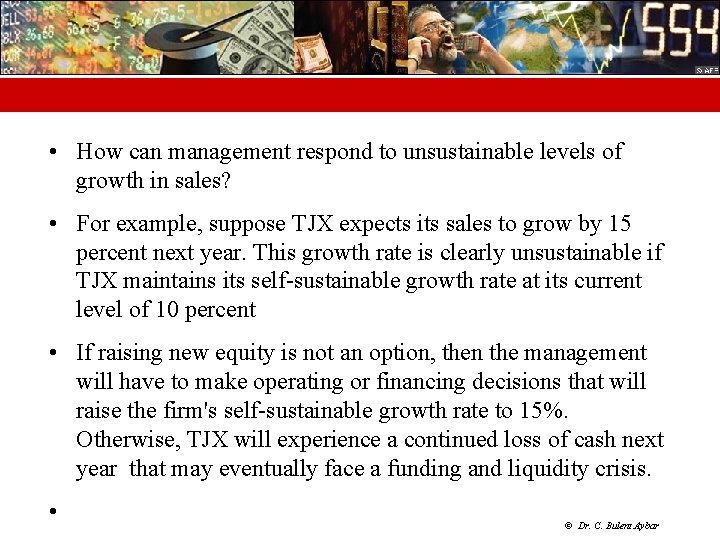  • How can management respond to unsustainable levels of growth in sales? •