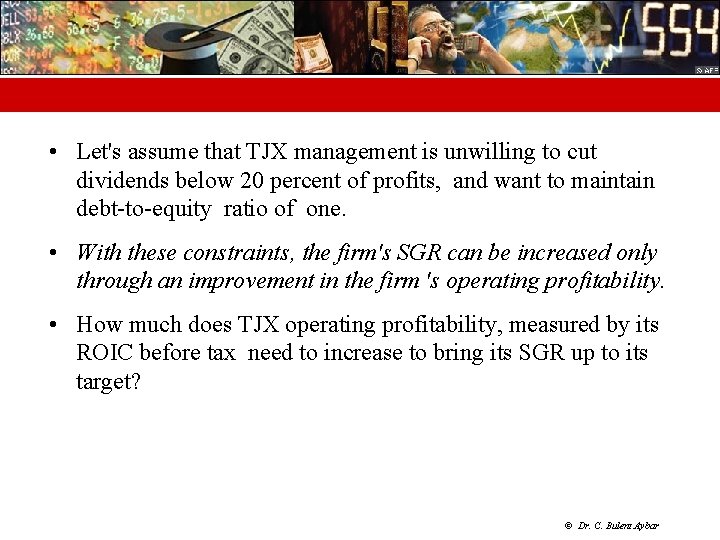  • Let's assume that TJX management is unwilling to cut dividends below 20