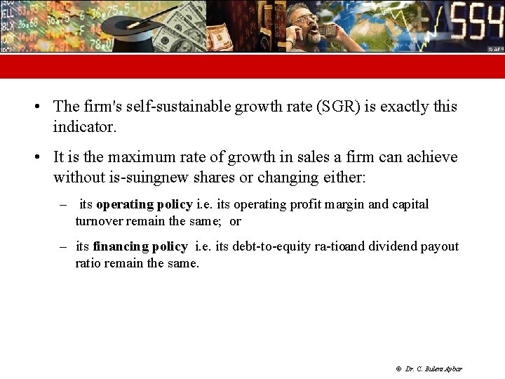  • The firm's self sustainable growth rate (SGR) is exactly this indicator. •