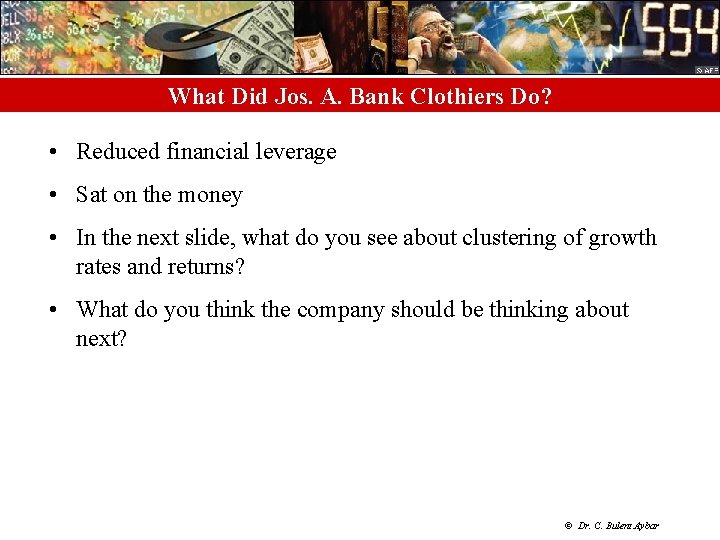 What Did Jos. A. Bank Clothiers Do? • Reduced financial leverage • Sat on
