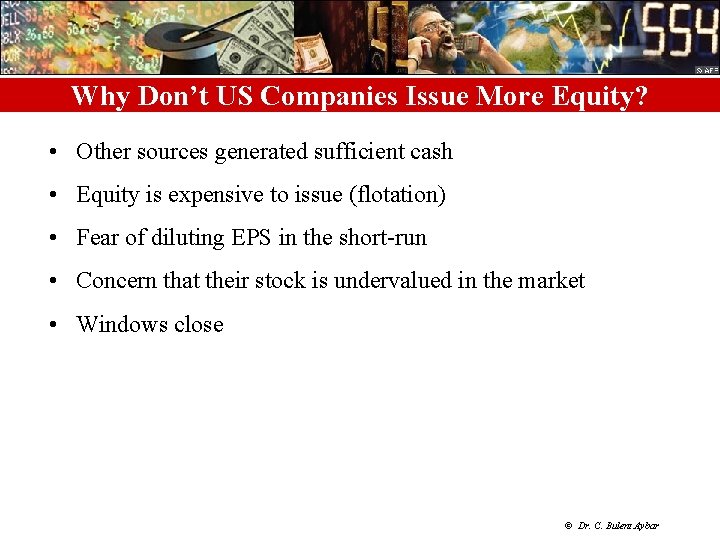 Why Don’t US Companies Issue More Equity? • Other sources generated sufficient cash •