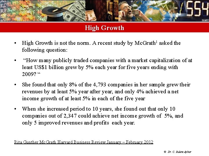 High Growth • High Growth is not the norm. A recent study by Mc.