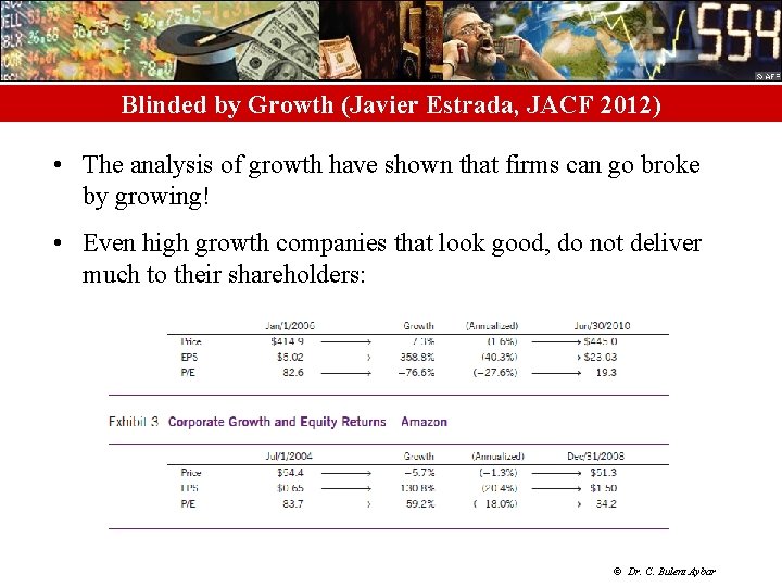 Blinded by Growth (Javier Estrada, JACF 2012) • The analysis of growth have shown