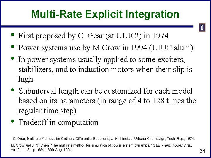 Multi-Rate Explicit Integration • • • First proposed by C. Gear (at UIUC!) in