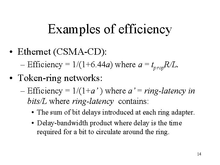 Examples of efficiency • Ethernet (CSMA-CD): – Efficiency = 1/(1+6. 44 a) where a