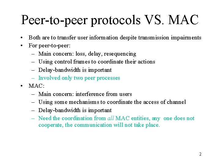 Peer-to-peer protocols VS. MAC • Both are to transfer user information despite transmission impairments