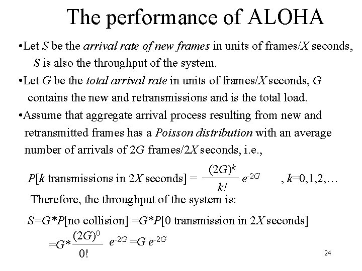 The performance of ALOHA • Let S be the arrival rate of new frames