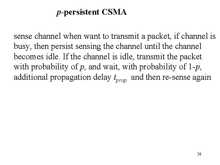 p-persistent CSMA sense channel when want to transmit a packet, if channel is busy,