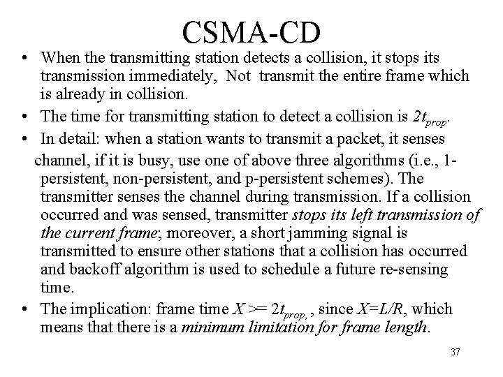 CSMA-CD • When the transmitting station detects a collision, it stops its transmission immediately,