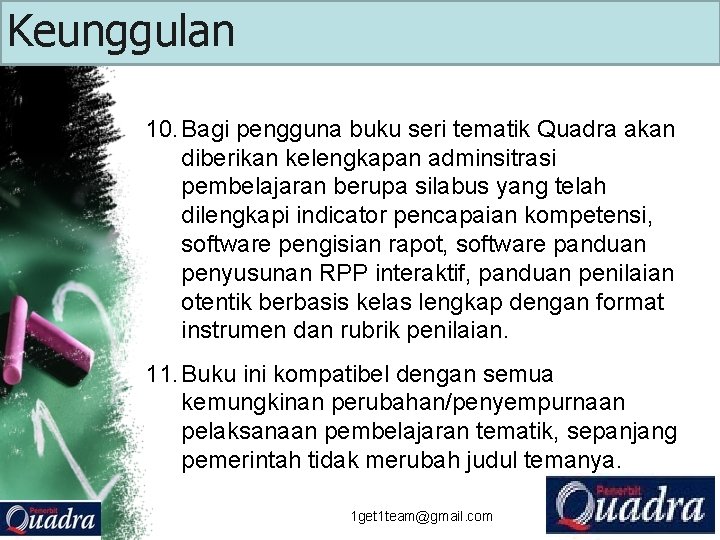 Keunggulan 10. Bagi pengguna buku seri tematik Quadra akan diberikan kelengkapan adminsitrasi pembelajaran berupa