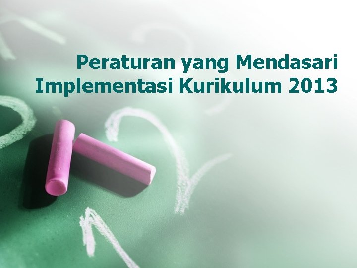 Peraturan yang Mendasari Implementasi Kurikulum 2013 