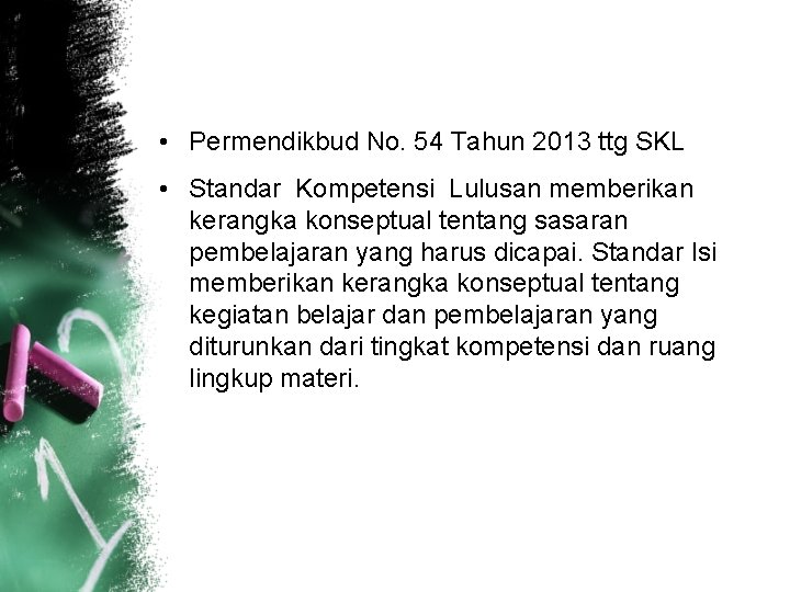  • Permendikbud No. 54 Tahun 2013 ttg SKL • Standar Kompetensi Lulusan memberikan