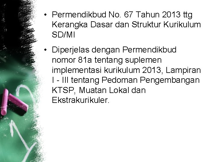  • Permendikbud No. 67 Tahun 2013 ttg Kerangka Dasar dan Struktur Kurikulum SD/MI