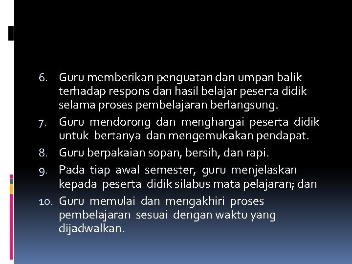 6. Guru memberikan penguatan dan umpan balik terhadap respons dan hasil belajar peserta didik