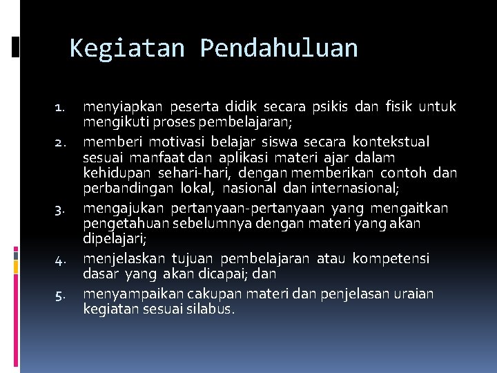 Kegiatan Pendahuluan 1. 2. 3. 4. 5. menyiapkan peserta didik secara psikis dan fisik