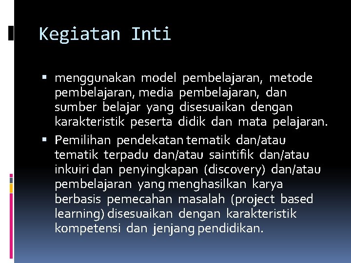 Kegiatan Inti menggunakan model pembelajaran, metode pembelajaran, media pembelajaran, dan sumber belajar yang disesuaikan