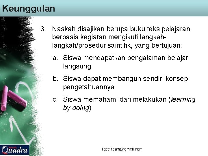 Keunggulan 3. Naskah disajikan berupa buku teks pelajaran berbasis kegiatan mengikuti langkah/prosedur saintifik, yang