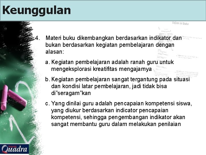 Keunggulan 4. Materi buku dikembangkan berdasarkan indikator dan bukan berdasarkan kegiatan pembelajaran dengan alasan: