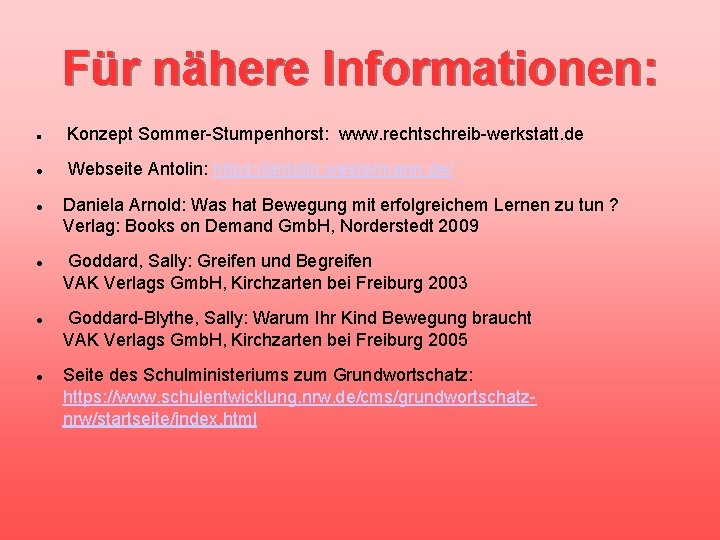 Für nähere Informationen: Konzept Sommer-Stumpenhorst: www. rechtschreib-werkstatt. de Webseite Antolin: https: //antolin. westermann. de/