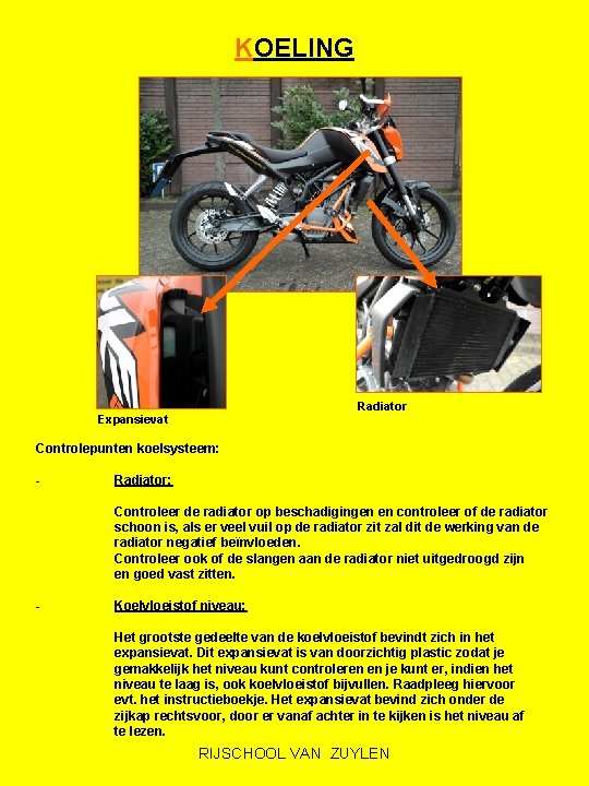 KOELING Radiator Expansievat Controlepunten koelsysteem: - Radiator: Controleer de radiator op beschadigingen en controleer