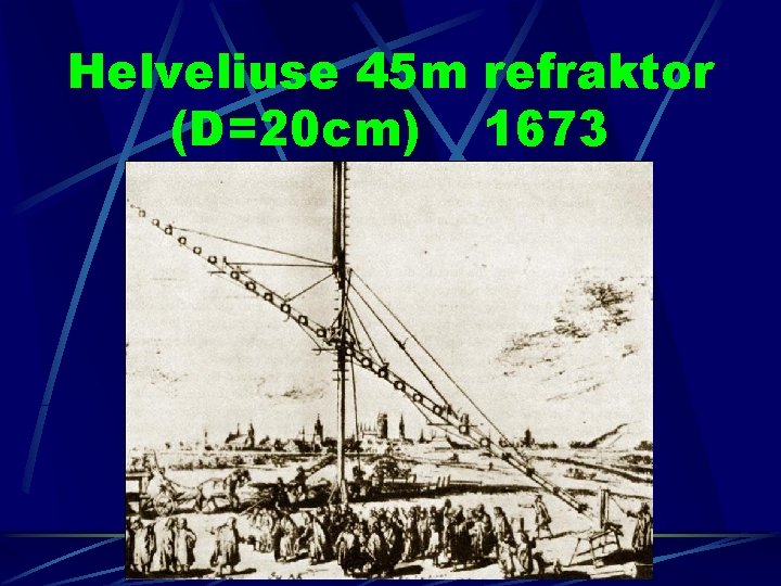 Helveliuse 45 m refraktor (D=20 cm) 1673 