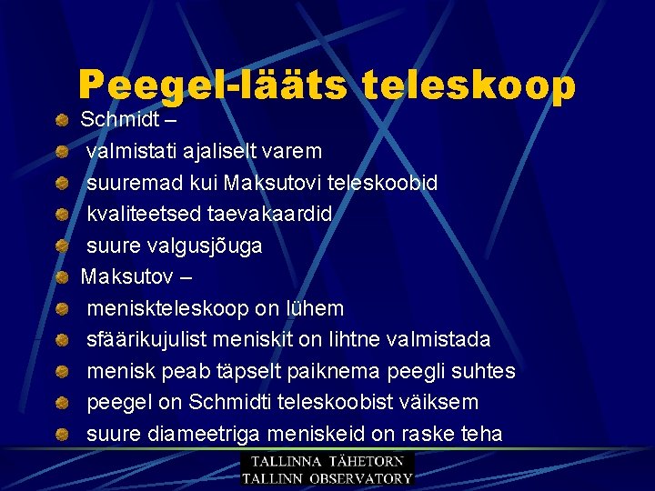 Peegel-lääts teleskoop Schmidt – valmistati ajaliselt varem suuremad kui Maksutovi teleskoobid kvaliteetsed taevakaardid suure