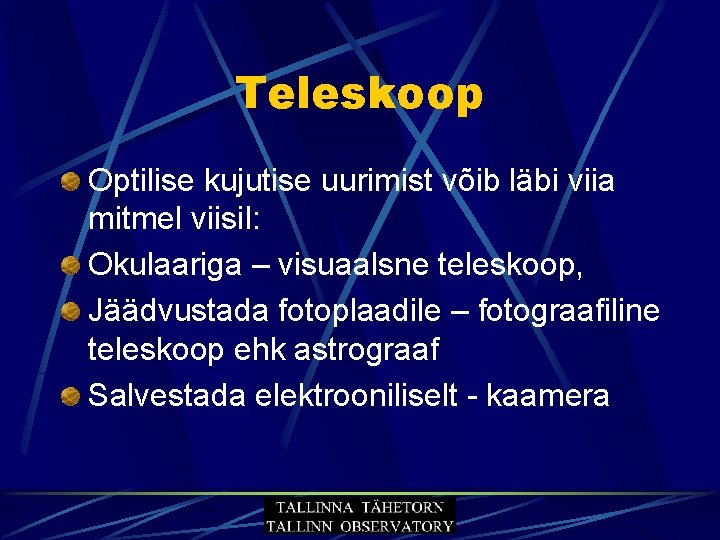 Teleskoop Optilise kujutise uurimist võib läbi viia mitmel viisil: Okulaariga – visuaalsne teleskoop, Jäädvustada