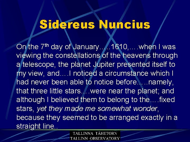 Sidereus Nuncius On the 7 th day of January…. . 1610, …. when I