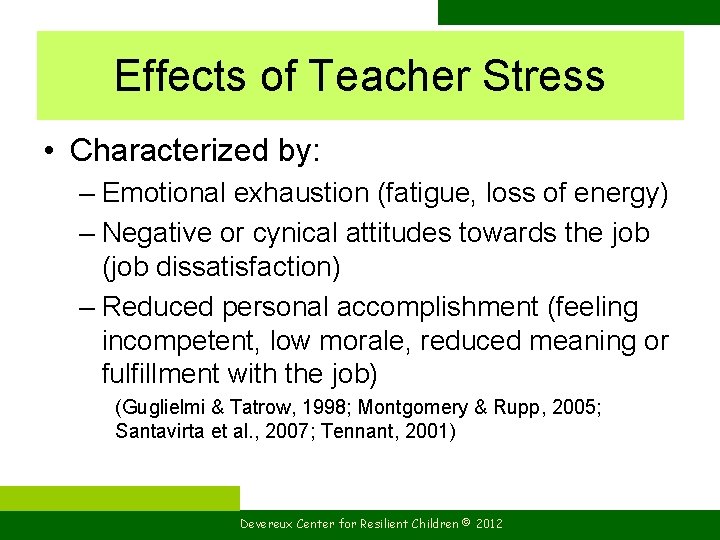 Effects of Teacher Stress • Characterized by: – Emotional exhaustion (fatigue, loss of energy)
