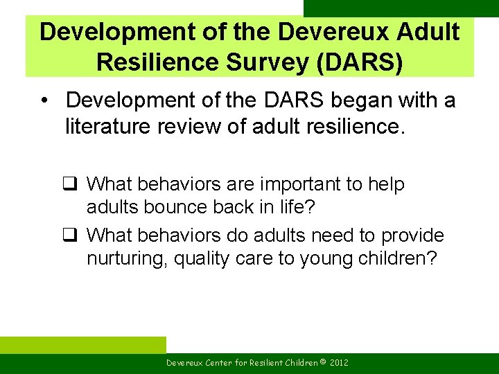 Development of the Devereux Adult Resilience Survey (DARS) • Development of the DARS began