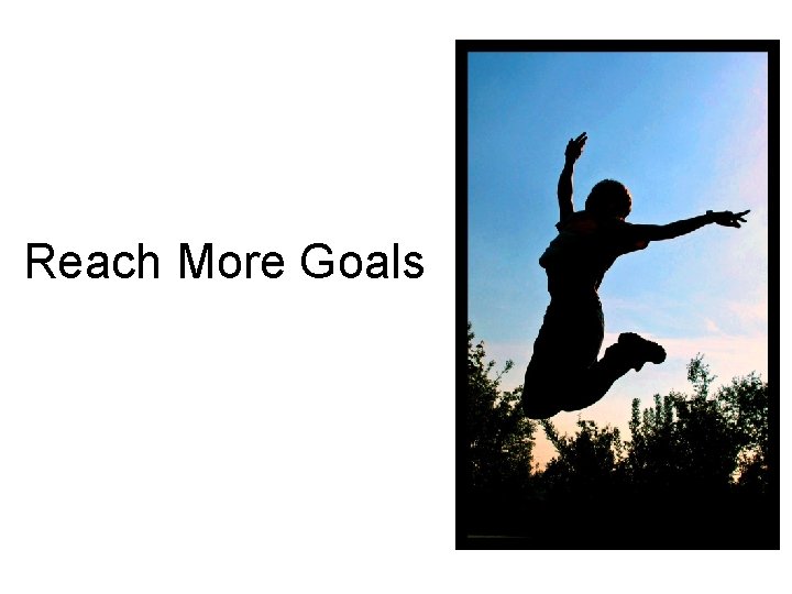 Reach More Goals 