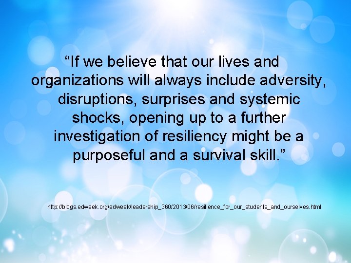 “If we believe that our lives and organizations will always include adversity, disruptions, surprises