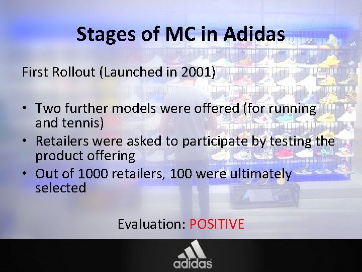 Stages of MC in Adidas First Rollout (Launched in 2001) • Two further models