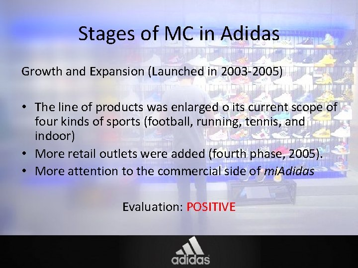 Stages of MC in Adidas Growth and Expansion (Launched in 2003‐ 2005) • The