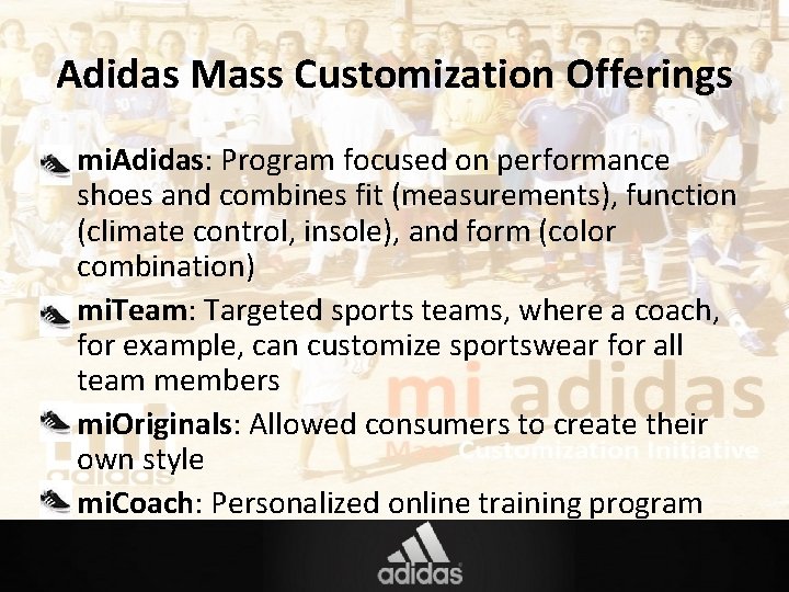 Adidas Mass Customization Offerings • mi. Adidas: Program focused on performance shoes and combines