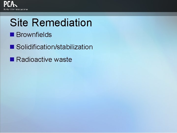 Site Remediation n Brownfields n Solidification/stabilization n Radioactive waste 