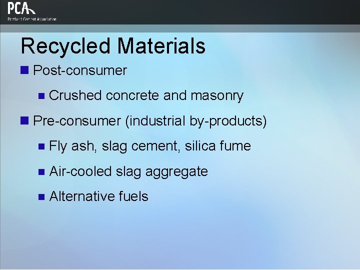 Recycled Materials n Post-consumer n Crushed concrete and masonry n Pre-consumer (industrial by-products) n
