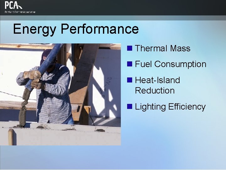 Energy Performance n Thermal Mass n Fuel Consumption n Heat-Island Reduction n Lighting Efficiency