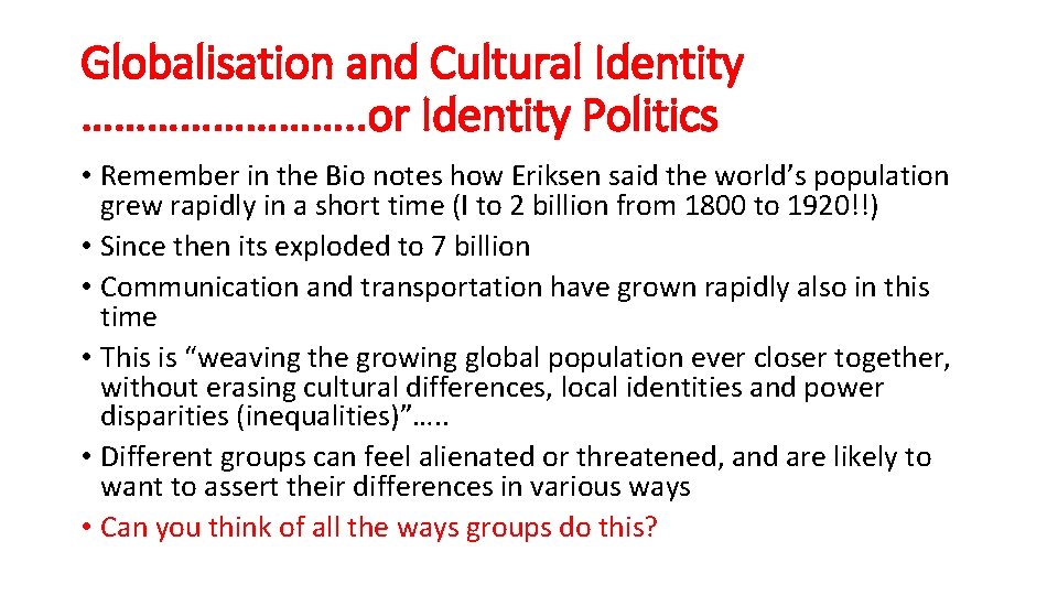 Globalisation and Cultural Identity …………. . or Identity Politics • Remember in the Bio