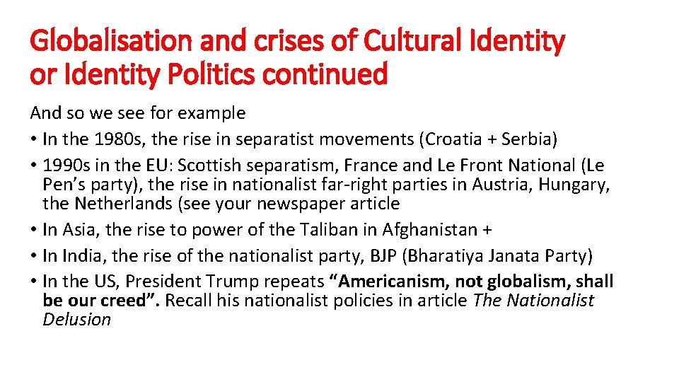 Globalisation and crises of Cultural Identity or Identity Politics continued And so we see