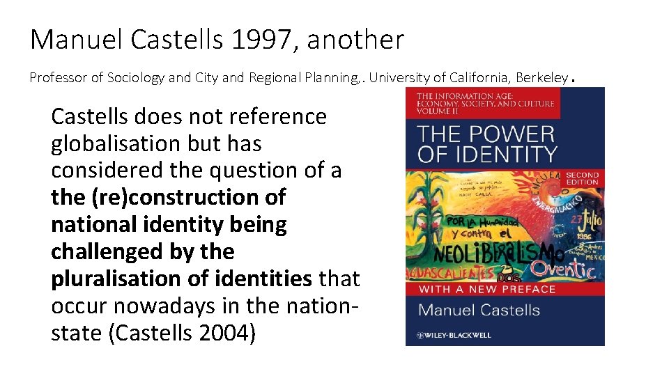 Manuel Castells 1997, another Professor of Sociology and City and Regional Planning, . University