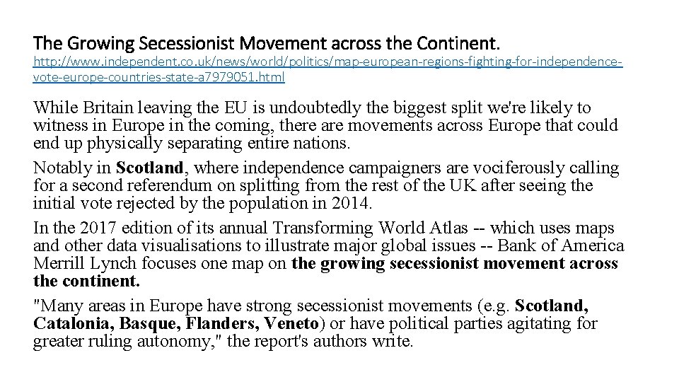 The Growing Secessionist Movement across the Continent. http: //www. independent. co. uk/news/world/politics/map-european-regions-fighting-for-independencevote-europe-countries-state-a 7979051. html