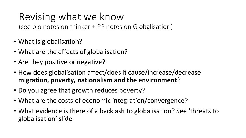 Revising what we know (see bio notes on thinker + PP notes on Globalisation)