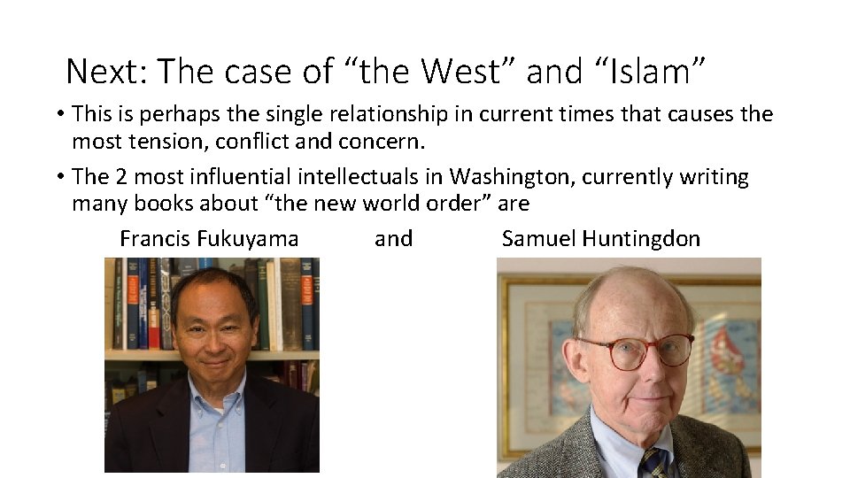 Next: The case of “the West” and “Islam” • This is perhaps the single