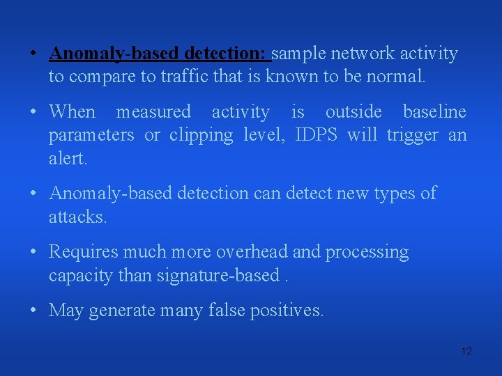  • Anomaly-based detection: sample network activity to compare to traffic that is known