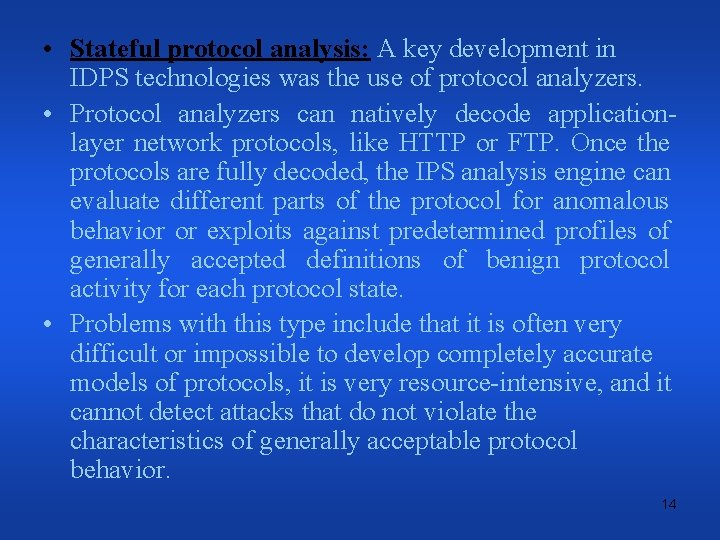  • Stateful protocol analysis: A key development in IDPS technologies was the use