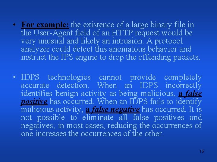  • For example: the existence of a large binary file in the User-Agent
