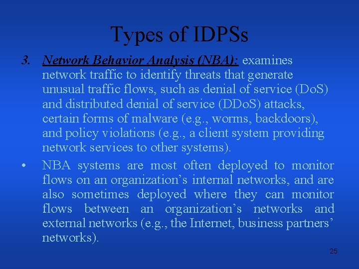 Types of IDPSs 3. Network Behavior Analysis (NBA): examines network traffic to identify threats
