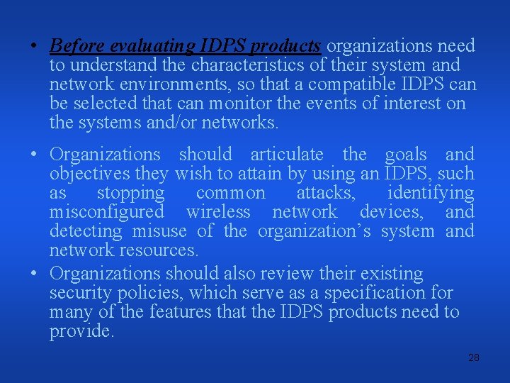  • Before evaluating IDPS products organizations need to understand the characteristics of their