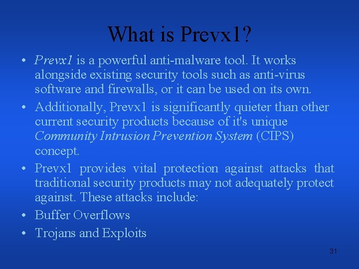 What is Prevx 1? • Prevx 1 is a powerful anti-malware tool. It works